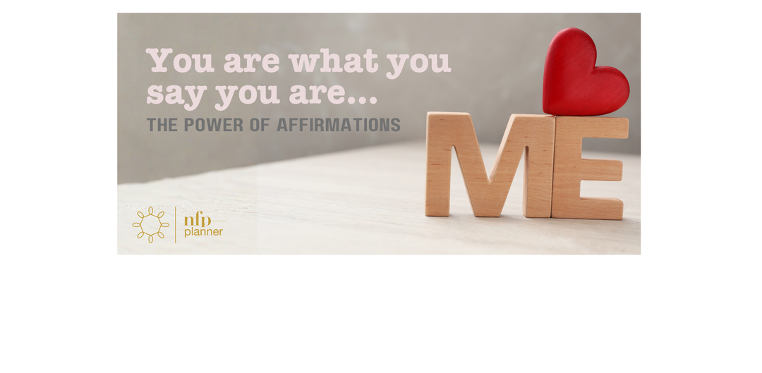 You Are What You Say You Are: The Power of Affirmations